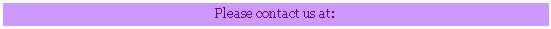 Text Box: Please contact us at: